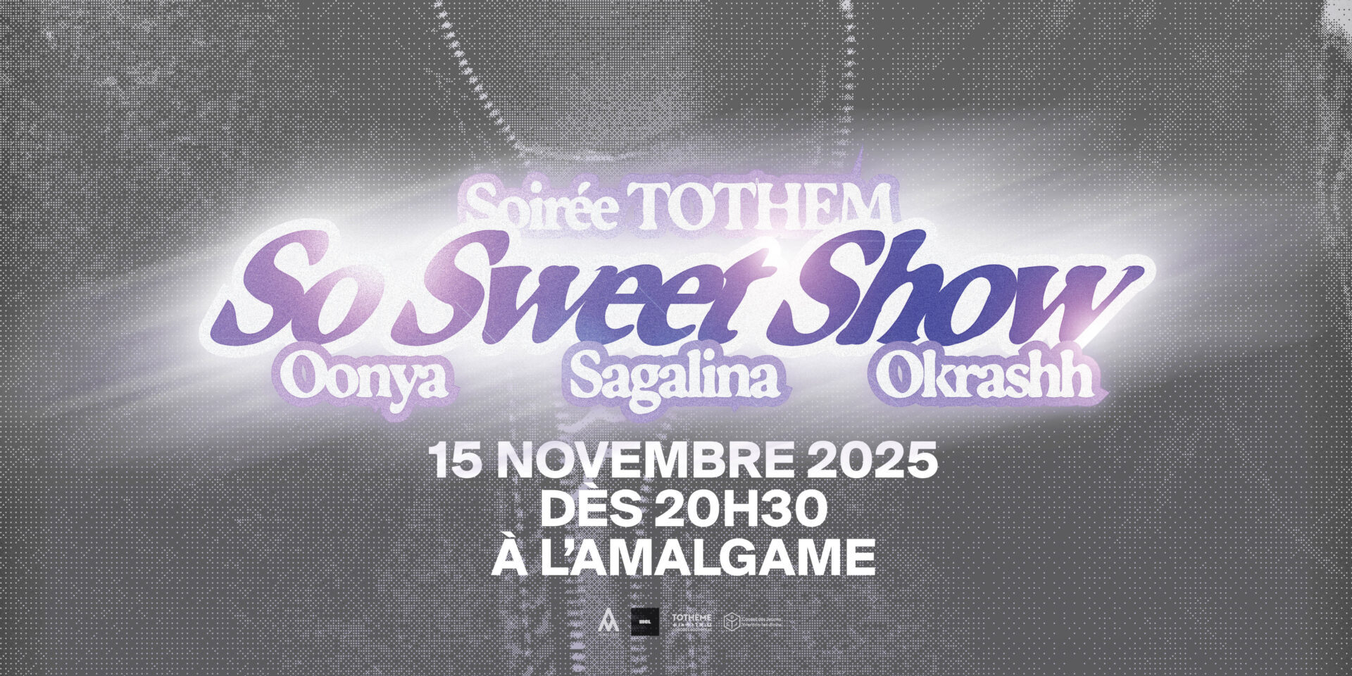Le 15 novembre 2025 à L'Amalgame, vibre avec nous lors de la So Sweet Show, by Tothem